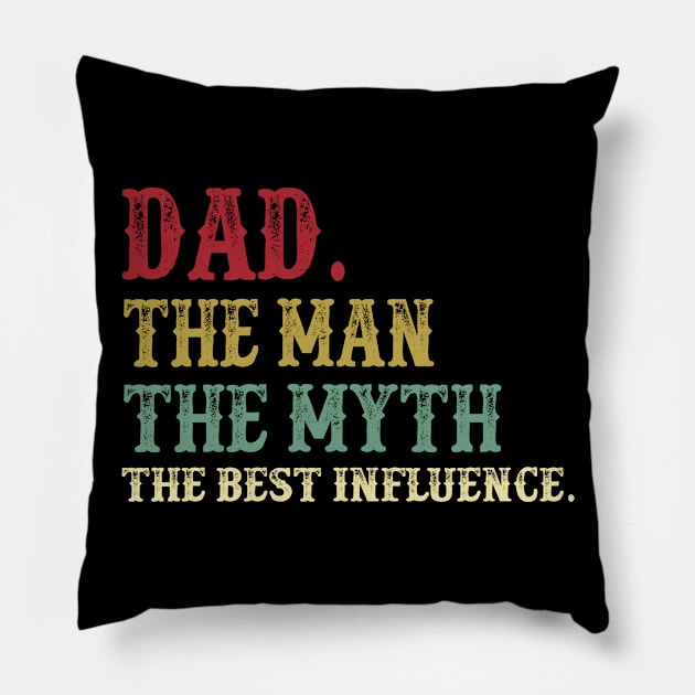 Dad - The Man - The Myth - The Best Influence Father's Day Gift Papa Pillow by David Darry