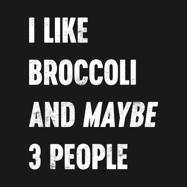 I LIKE BROCCOLI AND MAYBE 3 PEOPLE Funny Retro (White) by Luluca Shirts