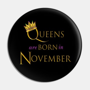 Queens are Born in November. Fun Birthday Statement. Gold Crown and Gold and Royal Purple Letters. Pin