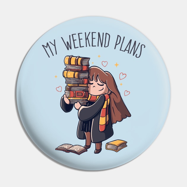 My Weekend Plans - Funny Cute Book Gift Pin by eduely