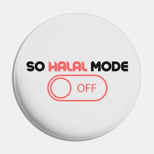 ISLAM SO HALAL MODE ON Pin