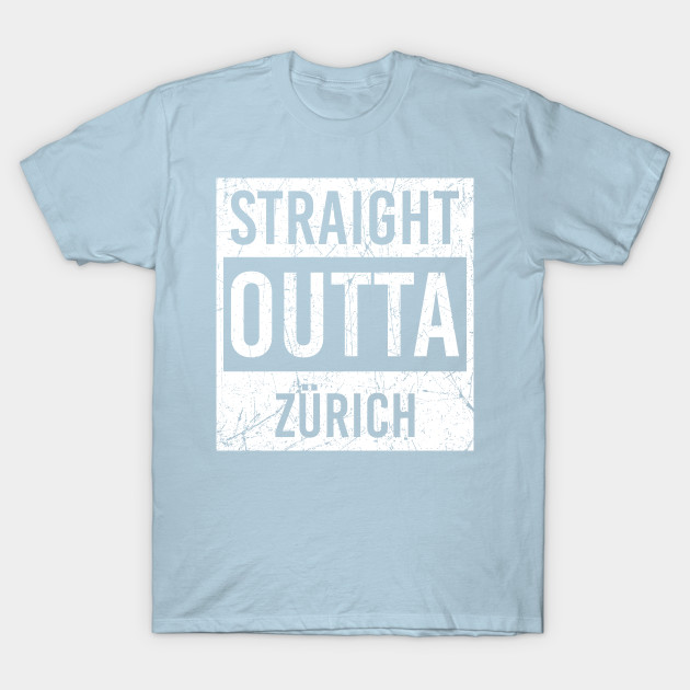 Discover straight outta zurich - Zurich Switzerland - T-Shirt