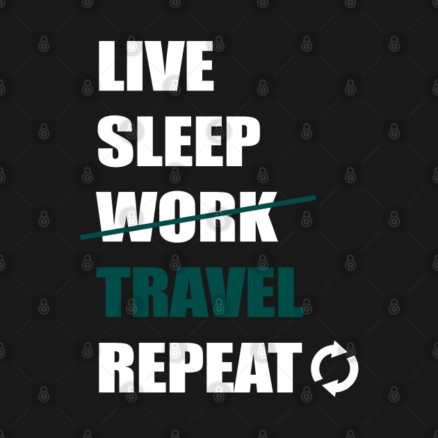 Live Sleep Travel Repeat by Travels in my Lifetime