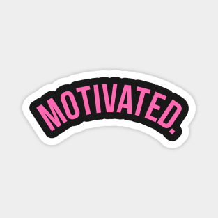 Motivated. Magnet