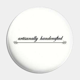 artisanally handcrafted Pin