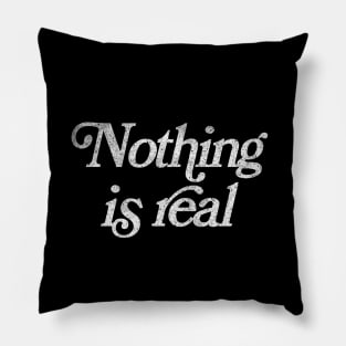 Nothing Is Real / Existential Dread Typography Design Pillow