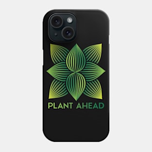 Plant Ahead Phone Case