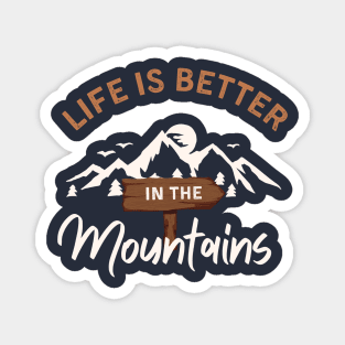 Life is better in the mountains Magnet