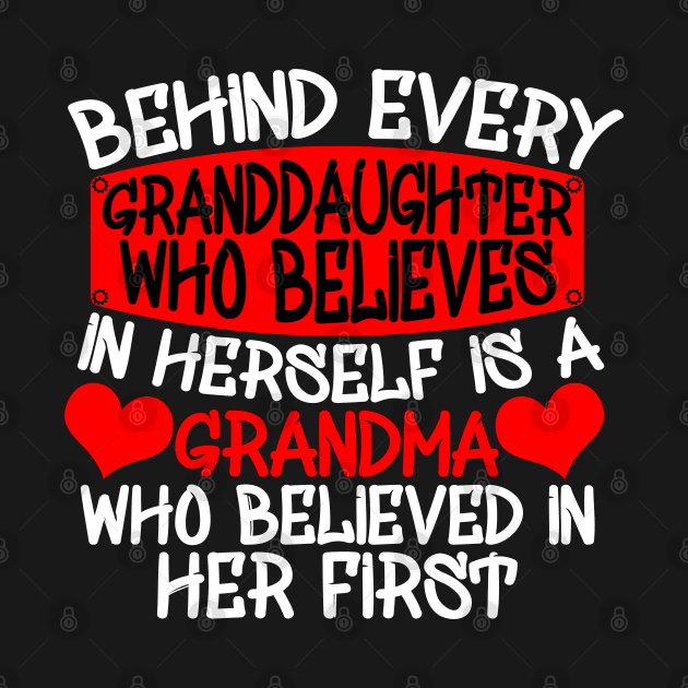 Behind Every Granddaughter Who Believes In Herself by Yyoussef101