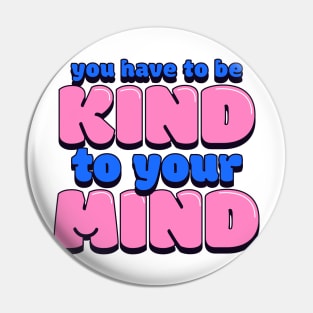 Be kind to your mind Pin