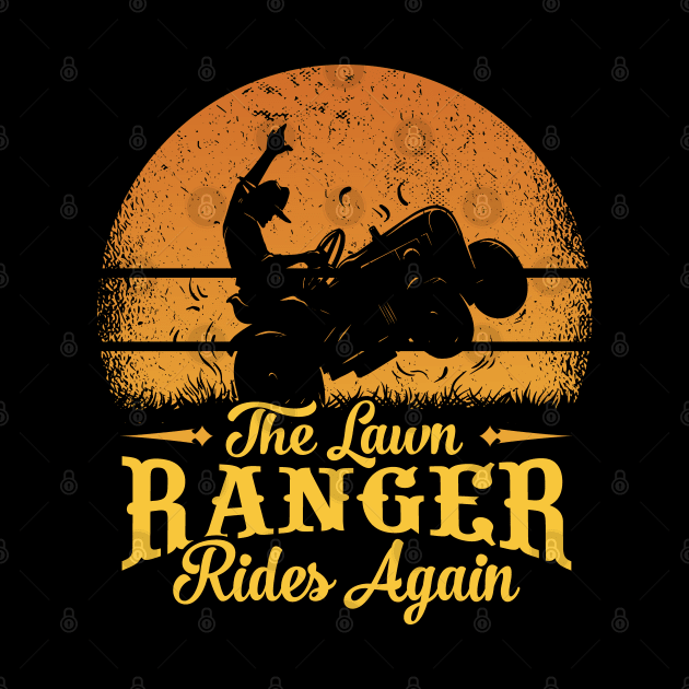 The Lawn Ranger Rides Again - For Lawn Riding Mowers Fans by Graphic Duster