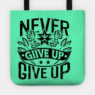 Never Give Up motivational words Tote