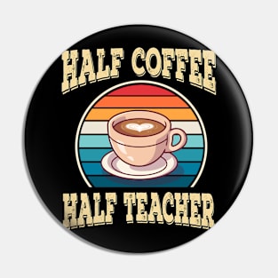 Half Coffee Half Teacher Inspirational Quotes for Teachers Pin