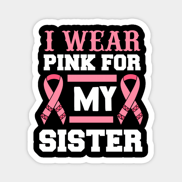 I Wear Pink For my Sister T Shirt For Women Men Magnet by Xamgi