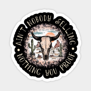 Ain't Nobody Selling Nothing You Proof Leopard Deserts Cactus Magnet