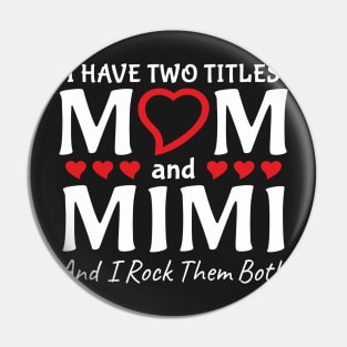 I Have Two Titles Mom And Mimi Pin