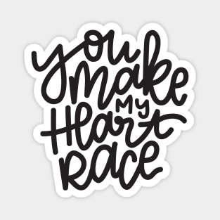 You Make My Heart Race Magnet