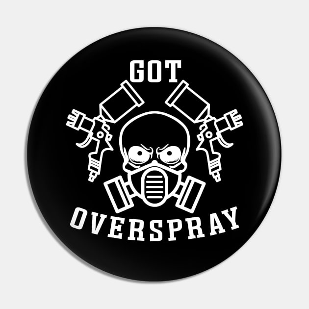 Got Overspray Garage Auto Body Mechanic Painter Funny Pin by GlimmerDesigns