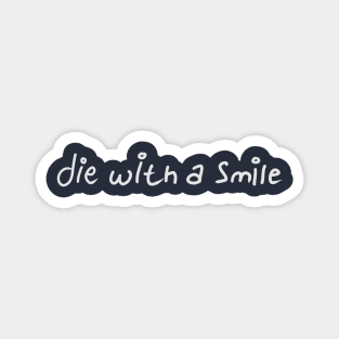 I will die with a smile Magnet