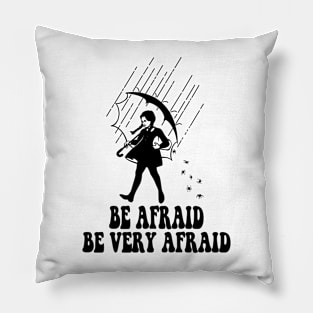 be afraid be very afraid Pillow