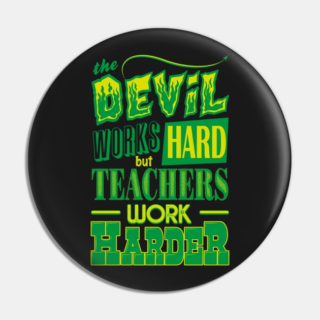 The Devil works hard but Teachers work harder Pin by Daribo