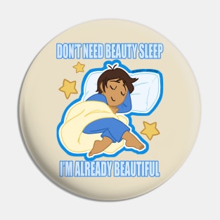 No Need For Beauty Sleep Pin