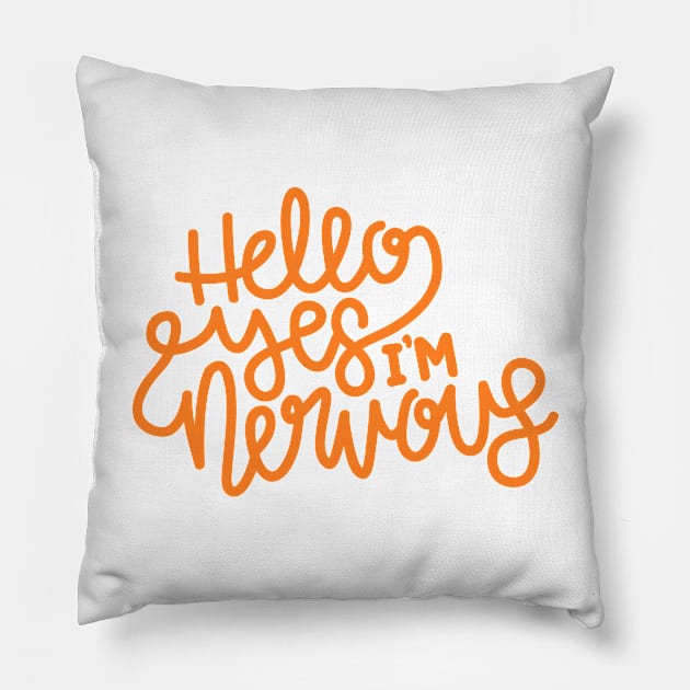 Hello Yes I'm Nervous (Orange) Pillow by hoddynoddy