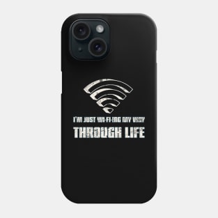 Im just wifing my way trough life Phone Case