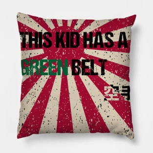 This Kid Has a Green Belt. Pillow