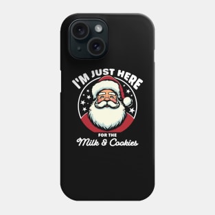 I'm just here for the milk and cookies Phone Case