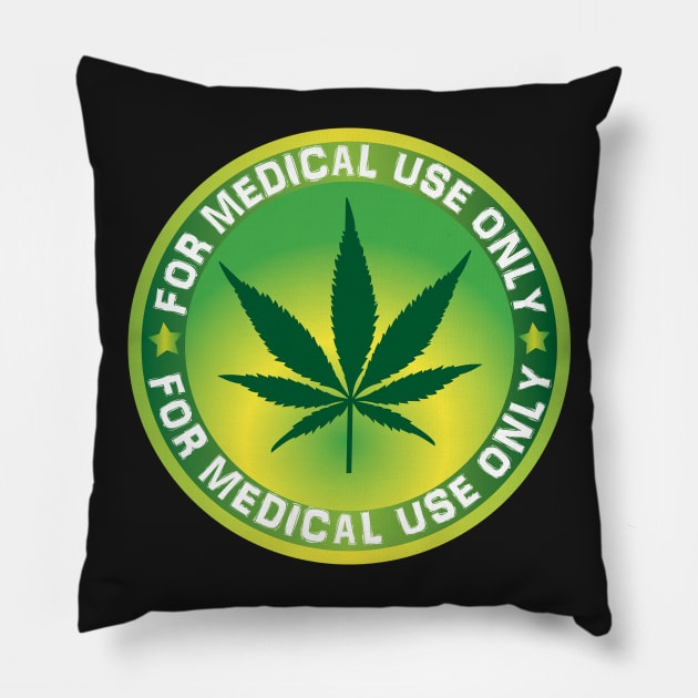 Cannabis for medical use only Pillow by albaley