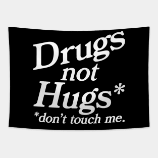 Drugs Not Hugs Dont Touch Me Tapestry