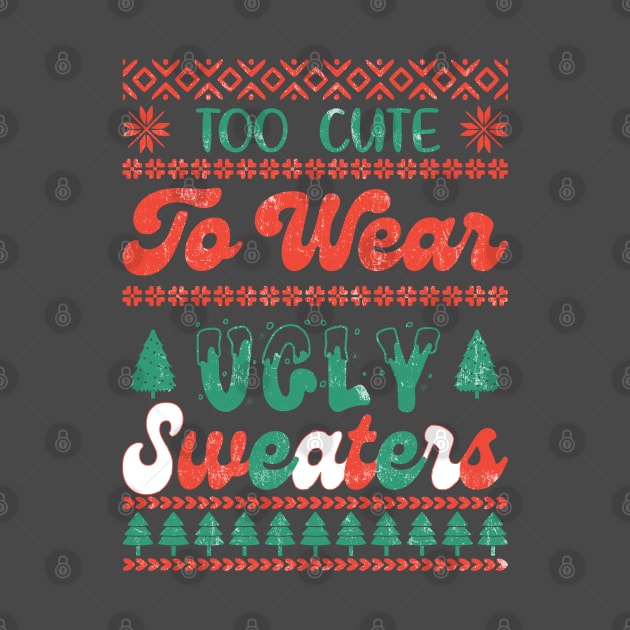 Too Cute to Wear an Ugly Sweater by Nova Studio Designs