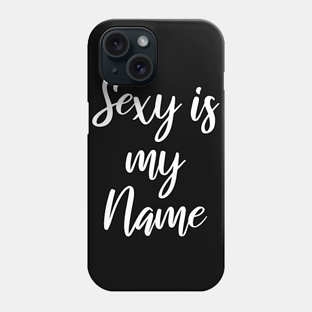 sexy is my name Phone Case by FromBerlinGift