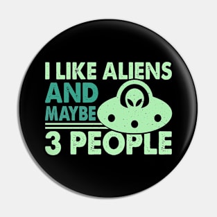 I like aliens and maybe like 3 people Pin