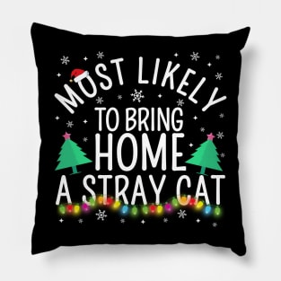 Most Likely To Bring Home A Stary Cat Christmas Party Pajama Shirt Pillow