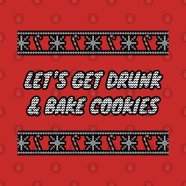 Let's Get Drunk And Bake Cookies by LunaMay