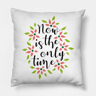 Now Is The Only Time 03 Pillow