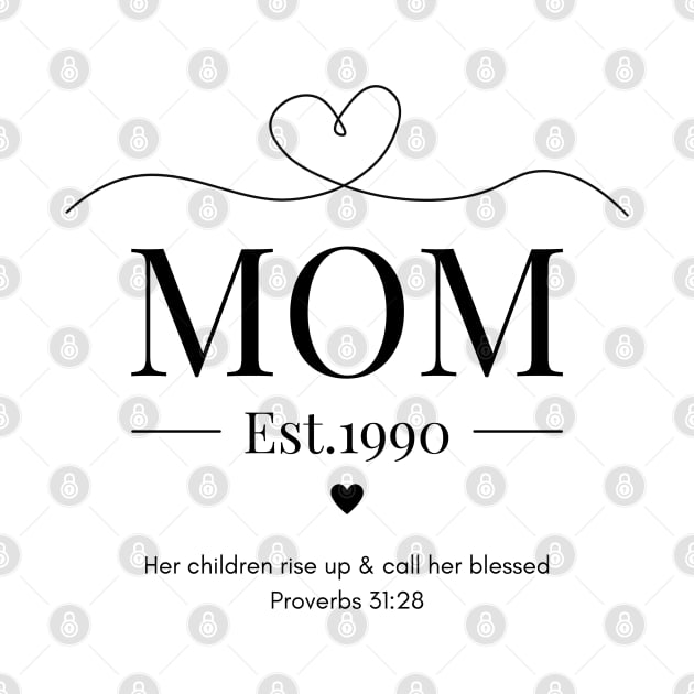 Her children rise up and call her blessed Mom Est 1990 by Beloved Gifts