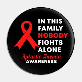 In This Family Nobody Fights Alone Aplastic Anemia Awareness Pin