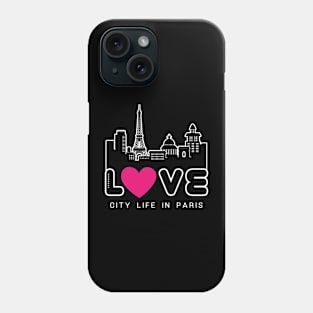 Love City Life in Paris Phone Case