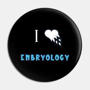 I Love Embryology Pin