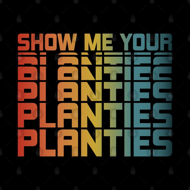 Show Me Your Planties by SbeenShirts