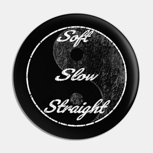 Soft Slow Straight Tai Chi Qi saying training Pin