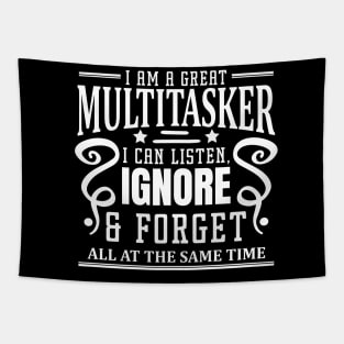 I am A Multitasker I Can Listen Ignore And Forget at all at the same time Tapestry