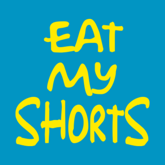 The Simpsons Eat My Shorts Eat My Shorts TShirt TeePublic