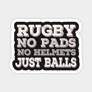 Rugby, No Pads, No Helmets, Just Balls - Great rugby gift for Son Magnet