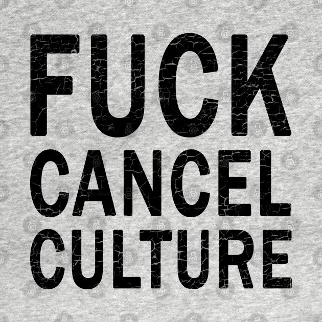 Disover Fuck Cancel Culture - Cancel Culture - T-Shirt