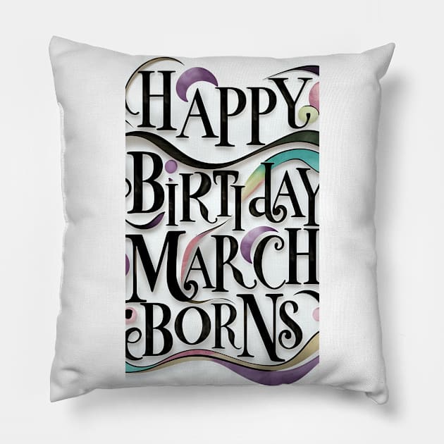 Happy Birthday March Born Pillow by Spaceboyishere