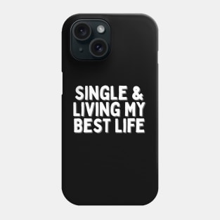 Single & Living My Best Life, Singles Awareness Day Phone Case